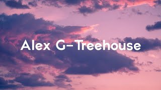 Alex G  TREEHOUSE Lyrics Video [upl. by Candide]