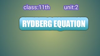 Rydberg Equation  class11 unit2 [upl. by Ailiec]