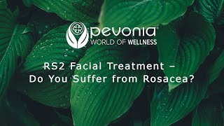 Pevonia RS2 Facial Treatment  Do You Suffer From Rosacea [upl. by Rubliw]