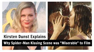 Kirsten Dunst Explains Why Spider Man Kissing Scene was Miserable to Film [upl. by Alat]