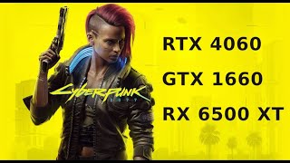 Cyberpunk 2077  RTX 4060 vs RX 6500 XT vs GTX 1660 [upl. by Akli]