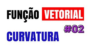 😁 Curvatura de uma Função Vetorial 🔴 02 [upl. by Llehcsreh251]