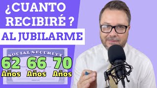 ¿CUANTO RECIBIRAS SI TE JUBILAS A LOS 62 ¿CUAL ES LA MEJOR EDAD PARA RECLAMAR EL SEGURO SOCIAL [upl. by Eileen]