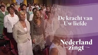 Nederland Zingt De kracht van Uw liefde [upl. by Ainegue]