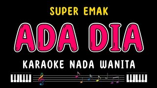 ADA DIA  Karaoke Nada Wanita  SUPER EMAK [upl. by Suraved]