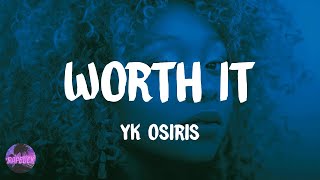 YK Osiris  Worth It lyrics [upl. by Antonio465]