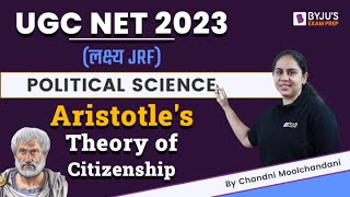 UGC NET 2023  Political Science  Aristotles Theory of Citizenship  Chandni Mam [upl. by Uri]