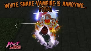 YBA White Snake Vampire is ANNOYING [upl. by Orman]