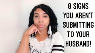 8 SIGNS You AREN’T Submitting to Your HUSBAND  Habits of a Homemaker [upl. by Nnairol]