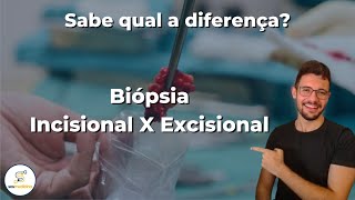 Biópsia Incisional amp Excisional qual a diferença [upl. by Turrell]