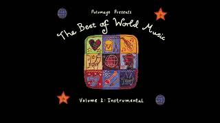 The Best of World Music Instrumental Official Putumayo Version [upl. by Verdie]