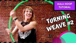 Hula Hoop Dance Tutorial Turning Weaves 2 [upl. by Blaire]