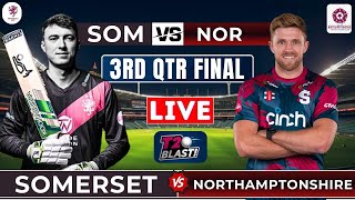 Live  Northamptonshire Vs Somerset  3rd QtrFinal  T20 Blast 2024  Live Commentry  t20blast [upl. by Areikahs]