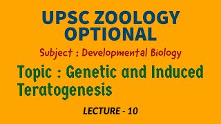 UPSC ZOOLOGY  Developmental Biology L10  Genetic and Induced Teratogenesis  IAS  IFS  Dr RK [upl. by Aufmann]