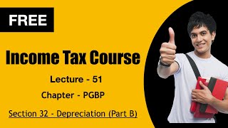 Income Tax Law Lecture 51 Section 32  Recap amp Rates of Depreciation  PGBP [upl. by Seltzer]