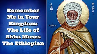 Remember Me in Your Kingdom The Life of Abba Moses The Black [upl. by Teak]