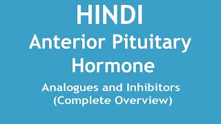 Anterior Pituitary Hormone Analogues and Inhibitors Complete Overview HINDI  Dr Shikha Parmar [upl. by Rorie456]