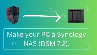 Make your PC a Synology NAS  DSM 72 [upl. by Yecak]