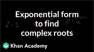 Exponential form to find complex roots  Imaginary and complex numbers  Precalculus  Khan Academy [upl. by Eetsud]