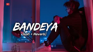 Bandeya Full Song💗SlowedReverb New Version Lofi🎶Arijit Singh Trending Song LifeOfLesson88 [upl. by Ardnos71]