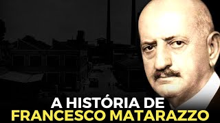 A HISTÃ“RIA DE FRANCESCO MATARAZZO  O MAIOR EMPREENDEDOR DO BRASIL [upl. by Ayanad]