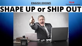 Shape up or ship out  English Idioms  TELW  Speak English Naturally  Learn English [upl. by Iorgos]