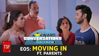 E05 Moving In ft Parents  TSPs Awkward Conversations With Girlfriend  TSP Originals [upl. by Grosberg]