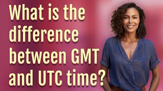 What is the difference between GMT and UTC time [upl. by Jaf]