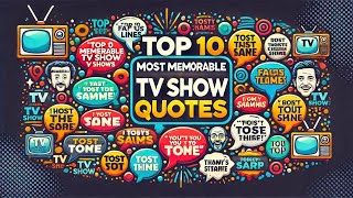 Top 10 Most Memorable TV Show Quotes  LondynMedia [upl. by Eidolem]