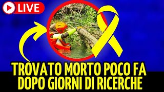 🔴 NOTIZIA SHOCK TROVATO MORTO POCO FA DOPO GIORNI DI RICERCHE [upl. by Airotahs]