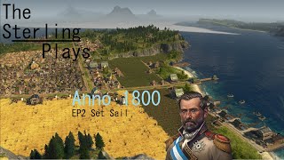 Anno 1800 Sassenberg EP2 Set Sail [upl. by Parfitt]