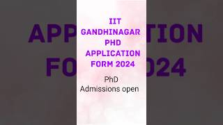 IIT Gandhinagar PhD application form 2024 PhD admissions open shortsphdformadmission [upl. by Aihsrop]