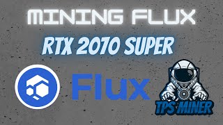 Mining FLUX on a 2070 Super [upl. by Sekyere]