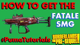 Borderlands The PreSequel Legendary Weapons Guide  Fatale SMG PumaTutorials [upl. by Claudie570]