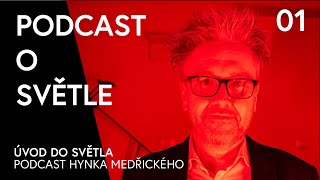 Podcast o světle 1 Úvod do světla – Hynek Medřický [upl. by Shiff810]