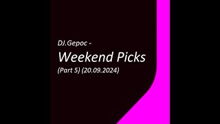 DJ Gepoc  Weekend Picks Part 5 20092024 [upl. by Eceinwahs45]