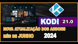 KODI  210  NOVA ATUALIZAÇÃO DO ADDONS  MÊS DE JUNHO 2024 [upl. by Natala]