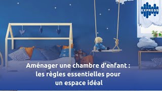 Aménager une chambre denfant  Les règles essentielles pour un espace idéal [upl. by Pearman266]