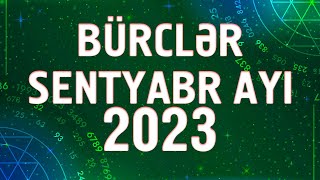 Bürclər SENTYABR ayı 2023  Sentyabr ayında bürcləri nələr gözləyir [upl. by Scotty]