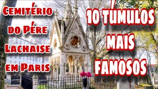 OS 10 TÚMULOS MAIS FAMOSOS DO CEMITÉRIO DO PÈRE LACHAISE EM PARIS [upl. by Teddy587]