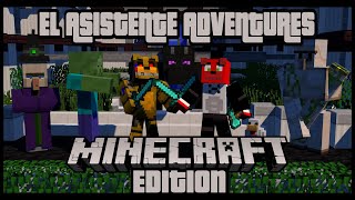 EL ASISTENTE ADVENTURES MINECRAFT EDITION [upl. by Gregson]