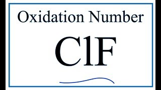 How to find the Oxidation Number for Cl in ClF Chlorine monofluoride [upl. by Enna880]