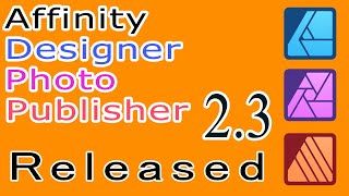 Affinity Photo Designer Publisher 23 Released [upl. by Nahpos]