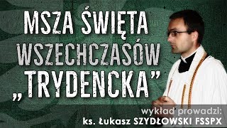 Msza Święta Wszechczasów quotTrydenckaquot  Ks Łukasz Szydłowski FSSPX 20052017 [upl. by Aneev]