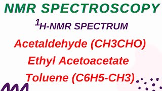 LECTURE 13  1H NMR Spectrum  Acetaldehyde CH3CHO Ethyl Acetoacetate  Toluene C6H5CH3 [upl. by Stichter]