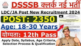 DSSSB Clerk Recruitment 2024  DSSSB LDC Junior Assistant New Vacancy 2024  Age Syllabus Info [upl. by Kingdon829]