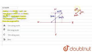 A person moves 30m north and then 20 m towards east and finally 30sqrt2m in [upl. by Irim]