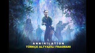 Annihilation  Yok Oluş 2018 Türkçe Altyazılı Fragmanı [upl. by Ritz]