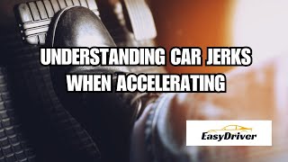 Decoding Jolts Understanding Car Jerks During Acceleration Explained [upl. by Jessalyn]