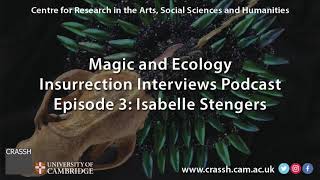 CRASSH  Magic and Ecology Podcast with Isabelle Stengers [upl. by Nohtahoj]